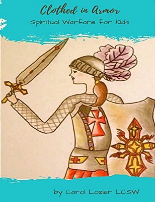 Clothed In Armor: Spiritual Warfare For Kids-..