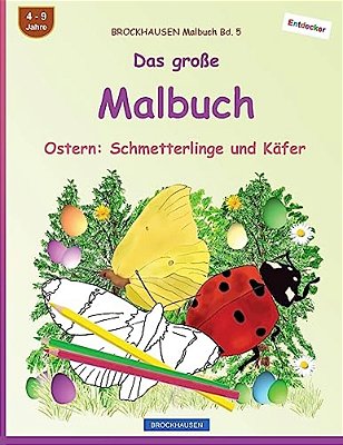 Brockhausen Malbuch Bd. 5 - Das Große Malbuch: Ostern: Schmetterlinge Und Käfer-..