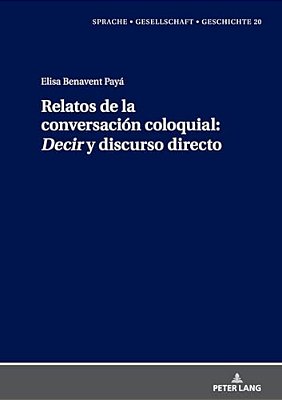 Relatos De La Conversación Coloquial: Decir Y Discurso Directo-..