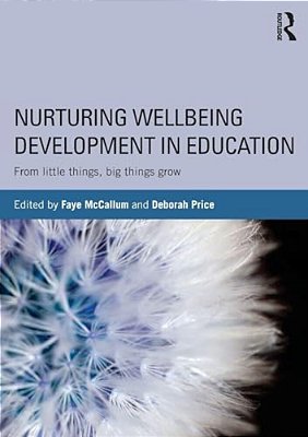 Nurturing Wellbeing Development In Education: From Little Things, Big Things Grow-..
