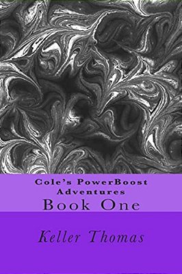 Cole's Powerboost Adventures: Book One-..