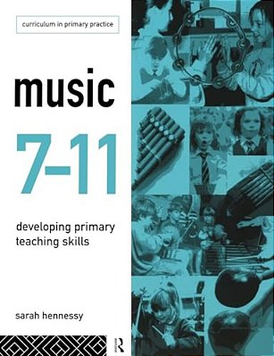 Music 7-11: Developing Primary Teaching Skills-..