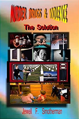 Murder, Drugs & Violence: The Solution-..