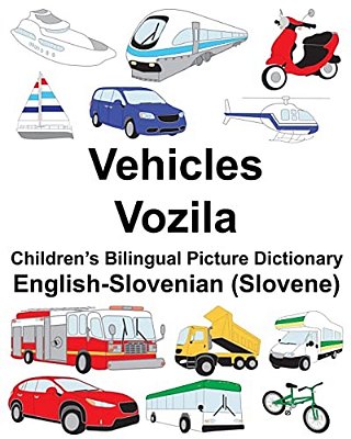 English-Slovenian (Slovene) Vehicles/Vozila Children's Bilingual Picture Dictionary-..