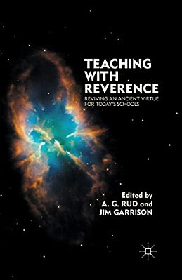 Teaching With Reverence: Reviving An Ancient Virtue For Today's Schools-..