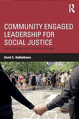 Community Engaged Leadership For Social Justice: A Critical Approach In Urban Schools-..