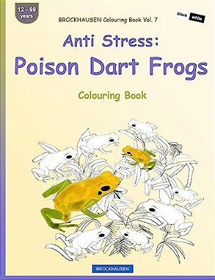 Brockhausen Colouring Book Vol. 7 - Anti Stress: Poison Dart Frogs: Colouring Book-..