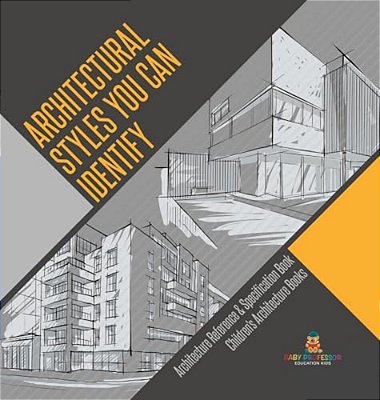 Architectural Styles You Can Identify - Architecture Reference & Specification Book Children's Architecture Books-..