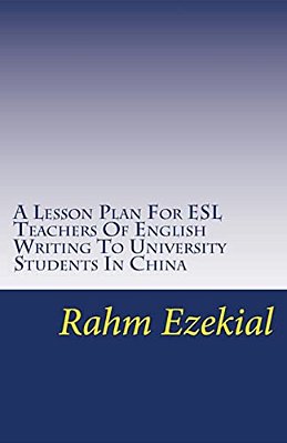 A Lesson Plan For Esl Teacher Of English Writing To University Students In China: Types Of Writing And Ways To Teach Them-..