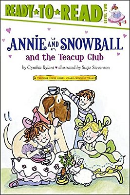 Annie And Snowball And The Teacup Club: Ready-To-read Level 2-..