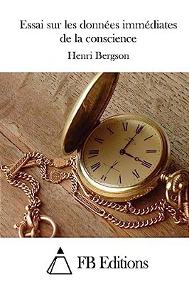 Essai Sur Les Données Immédiates De La Conscience-..