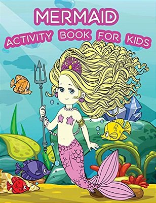 Mermaid Activity Book For Kids:: Fun Mermaid Theme Activities For Kids. Coloring Pages, Color By Numbers, Count The Number, Trace Lines And Letters. -..