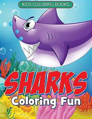 Sharks Coloring Fun: Kids Coloring Books-..