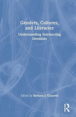 Genders, Cultures, And Literacies: Understanding Intersecting Identities-..