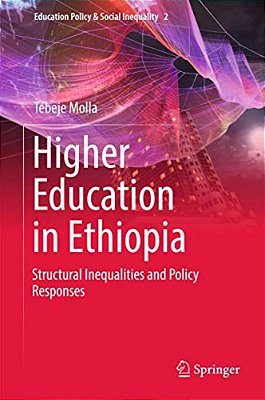 Higher Education In Ethiopia: Structural Inequalities And Policy Responses-..