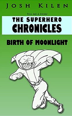 Tell Me A Story: The Super Hero Chronicles: Birth Of Moonlight-..