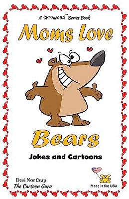 Moms Love Bears: Jokes & Cartoons In Black + White-..