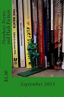 Nowhere Poetry And Flash Fiction: Issue IV-..