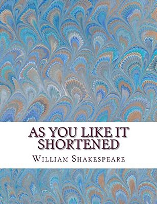 As You Like It Shortened: Shakespeare Edited For Length-..