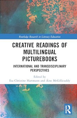 Creative Readings Of Multilingual Picturebooks: International And Transdisciplinary Perspectives-..