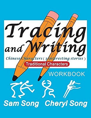 Tracing And Writing Chinese Characters (3 Interesting Stories): Traditional Characters-..