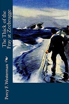 The Thick Of The Fray At Zeebrugge-..