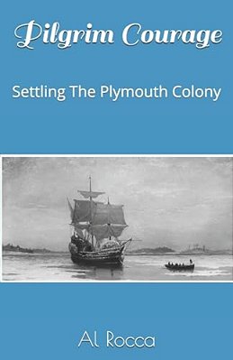 Pilgrim Courage: Settling The Plymouth Colony-..