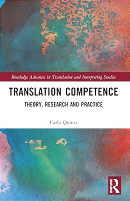 Translation Competence: Theory, Research And Practice-..