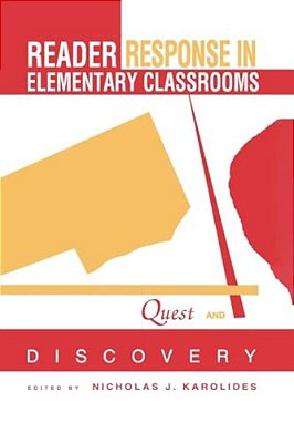 Reader Response In Elementary Classrooms: Quest And Discovery-..