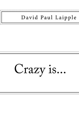 Crazy Is... -..