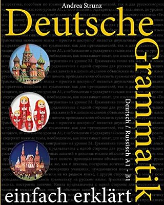 Deutsche Grammatik Einfach Erklärt: Deutsch/Russisch A1 - B1-..