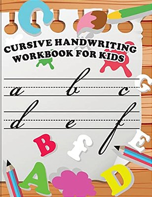 Cursive Handwriting Workbook For Kids: Workbook Cursive, K Workbook Age 5, Cursive Handwriting Workbook For Teens, Workbooks For Preschoolers-..