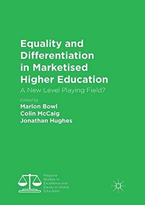 Equality And Differentiation In Marketised Higher Education: A New Level Playing Field?-..