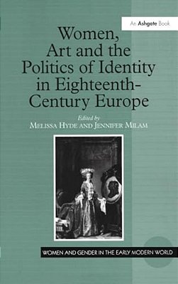 Women, Art And The Politics Of Identity In Eighteenth-Century Europe-..