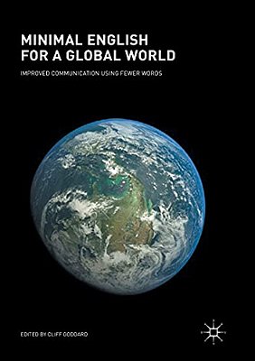 Minimal English For A Global World: Improved Communication Using Fewer Words-..