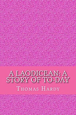 A Laodicean: A Story Of To-Day-..