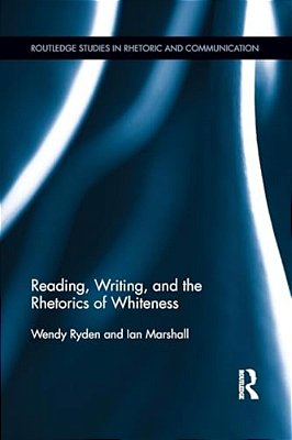 Reading, Writing, And The Rhetorics Of Whiteness-..