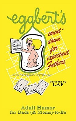 Eggbert's Count-Down For Expectant Fathers: From The Original Published In 1970-..