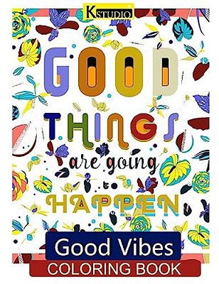 Good Vibes Coloring Book: Coloring Books For Grown Ups-..
