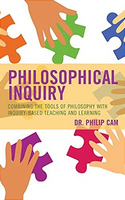 Philosophical Inquiry: Combining The Tools Of Philosophy With Inquiry-Based Teaching And Learning-..