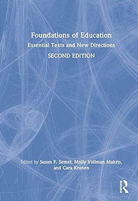 Foundations Of Education: Essential Texts And New Directions-..