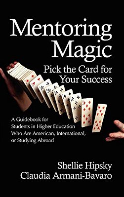 Mentoring Magic: Pick The Card For Your Success A Guidebook For Students In Higher Education Who Are American, International, Or Studyi-..