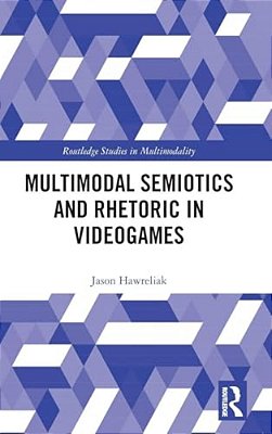 Multimodal Semiotics And Rhetoric In Videogames-..
