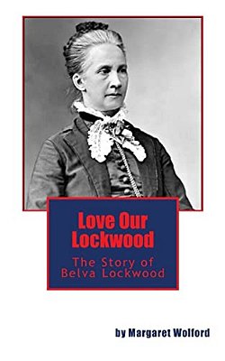 Love Our Lockwood: The Story Of Belva Lockwood-..
