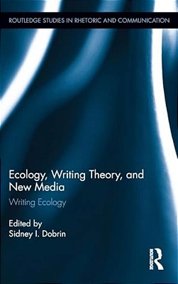 Ecology, Writing Theory, And New Media: Writing Ecology-..