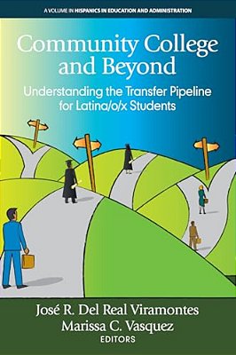 Community College And Beyond: Understanding The Transferpipeline For Latina/O/x Students-..