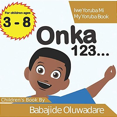 Onka 123...: Iwe Yoruba Mi (My Yoruba Book)-..