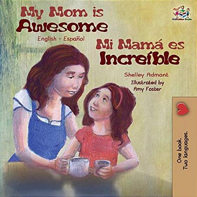My Mom Is Awesome: English Spanish Bilingual Book-..