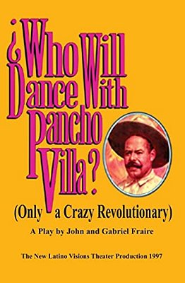 Who Will Dance With Pancho Villa-..