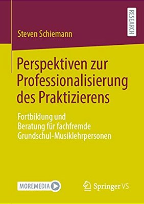 Perspektiven Zur Professionalisierung Des Praktizierens: Fortbildung Und Beratung Für Fachfremde Grundschul-Musiklehrpersonen-..